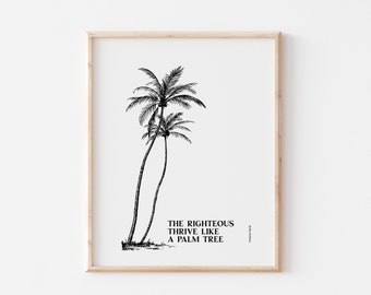 The Righteous Thrive Like A Palm Tree | Psalm 92:12 | Instant Download | 8 x 10 | 11 x 14