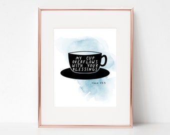 Psalm 23:5 | My cup overflows with your blessings | Bible Verse Printable | Instant Download | 8 x 10