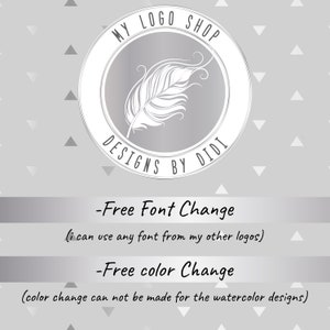 May include: A silver circle with a white feather design and the text "MY LOGO SHOP DESIGNS BY DIDI". The text below the circle says "Free Font Change (i can use any font from my other logos) Free color Change (color change can not be made for the watercolor designs)"