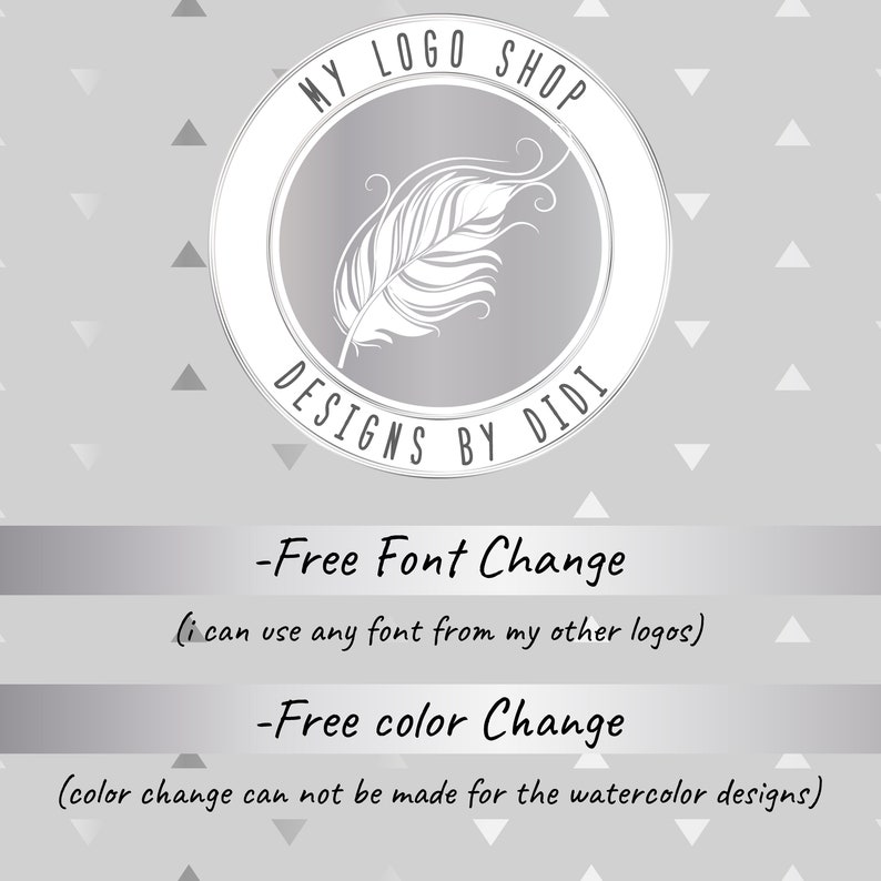 May include: A silver circle with a white feather design and the text "MY LOGO SHOP DESIGNS BY DIDI". The text below the circle says "Free Font Change (i can use any font from my other logos) Free color Change (color change can not be made for the watercolor designs)"
