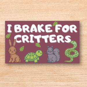 I Brake for Critters Decal - waterproof - car decal - bumper sticker - window decal