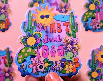 It's Not a Dumb Idea Sticker, Cactus flower and Mushroom sticker, Motivational Quote Gift Sticker, Planner sticker, Water bottle sticker