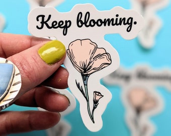 Keep Blooming Flower Sticker, Flower Decal, Flower Sticker, Poppy Sticker, Motivational Vinyl Sticker, Best friend and Graduation Gift