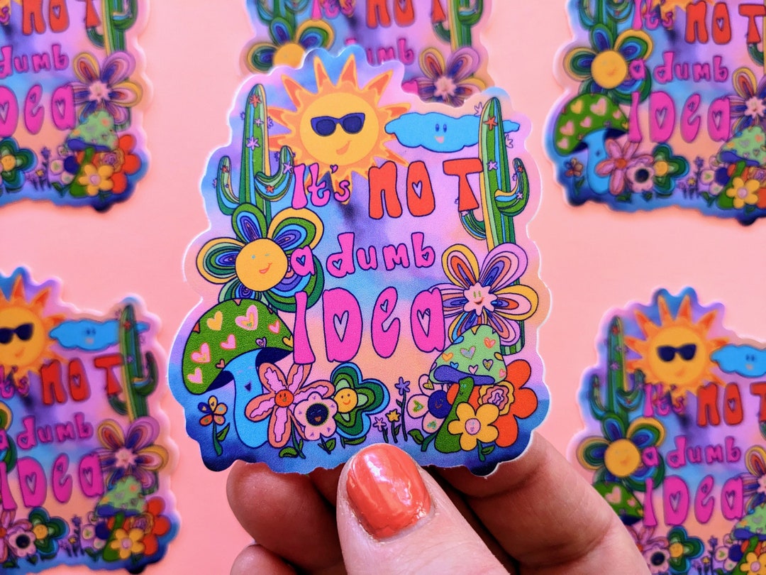 It's Not a Dumb Idea Sticker, Cactus, Flower, Mushroom, Motivational ...