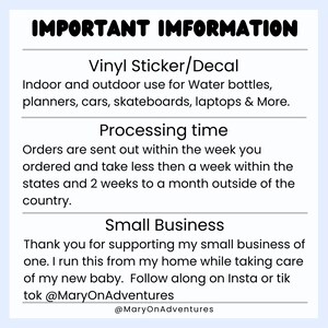 May include: A white and light blue graphic with the text "IMPORTANT INFORMATION" at the top. The text below describes vinyl stickers/decals for water bottles, planners, cars, and laptops. It also mentions processing time and small business details.