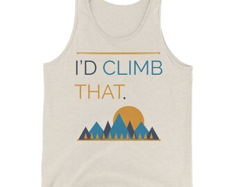 Climbing Tank Top, "I'd Climb That!" Tank, Climbing Shirt, climber gift, hiker gift, Boulder shirt, stocking stuffer, Christmas gift