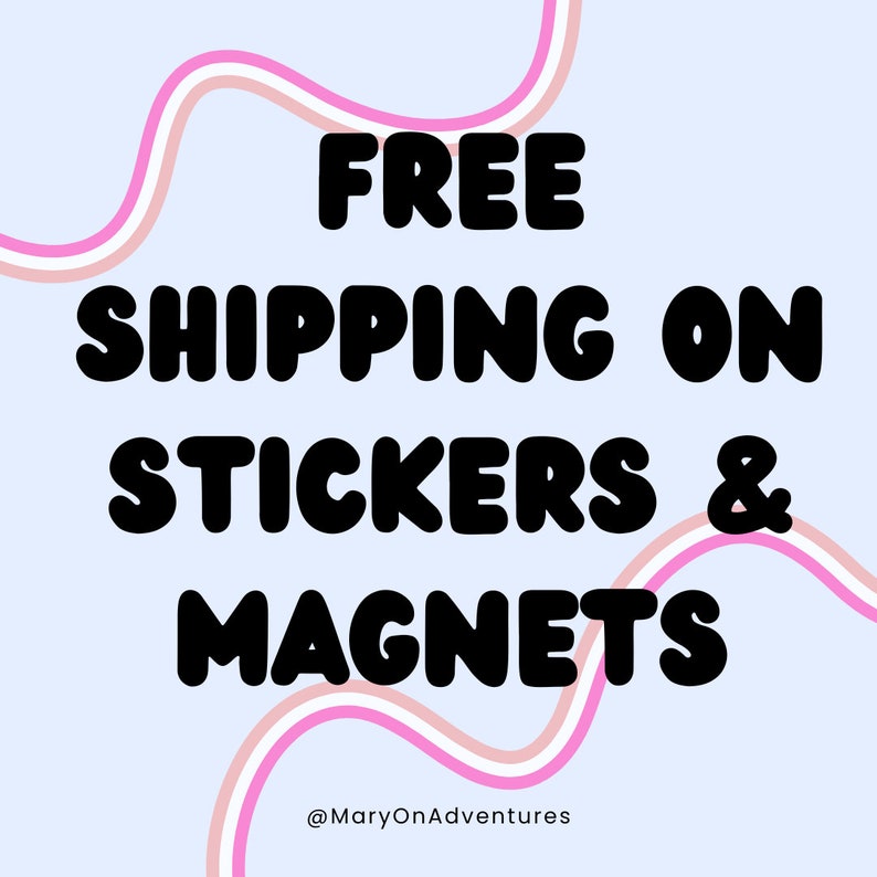 May include: Light blue background with the words "FREE SHIPPING ON STICKERS & MAGNETS" in bold black letters. Pink and white wavy lines frame the text. The Etsy shop name "@MaryOnAdventures" is at the bottom.