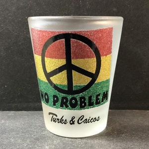 Turks and Caicos Islands ~ No Problem and Peace Sign on 1oz Frosted Glass Shot Glass - NEW