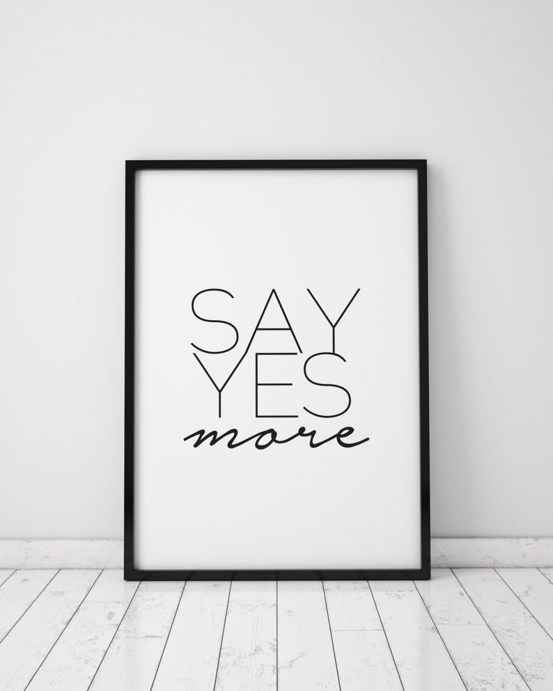 Inspirational poster Say Yes More Typography art, Motivational print, Typographic print, Black and White, INSTANT DOWNLOAD image 4