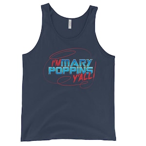 I&#39;m Mary Poppins, y&#39;all!! Unisex tank