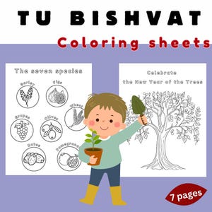May include: Black and white coloring pages featuring a boy holding a small tree and a shovel, and a tree with seven fruits. The text reads "Tu Bishvat Coloring Sheets", "The Seven Species", "Celebrate the New Year of the Trees", and "7 pages".