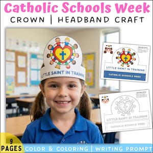 May include: A young girl wearing a paper crown with the text "Little Saint in Training" and a heart design with a cross. The image also includes two printable crown templates with the text "Catholic Schools Week". The image has the text "9 PAGES COLOR & COLORING WRITING PROMPT".