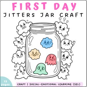 May include: A black and white illustration of a jar labeled "FIRST DAY JITTERS JAR CRAFT". The jar contains colorful cloud-shaped characters with various expressions. The text "13 pages" and "CRAFT | SOCIAL-EMOTIONAL LEARNING (SEL)" are also present.