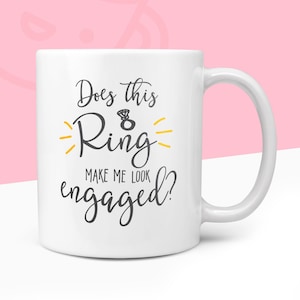 Does This Ring Make Me Look Engaged Mug Wedding Bride To Be Engagement Gifts Mugs Hen Do Church Married Present Made To Order image 1