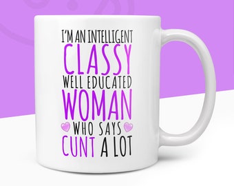 Classy Woman Says Cunt A Lot Mug | Funny Cunt Gift Mug For Her | Sweaing Rude Profanity Gift | Cunts Christmas Gifts | Made To Order Mugs