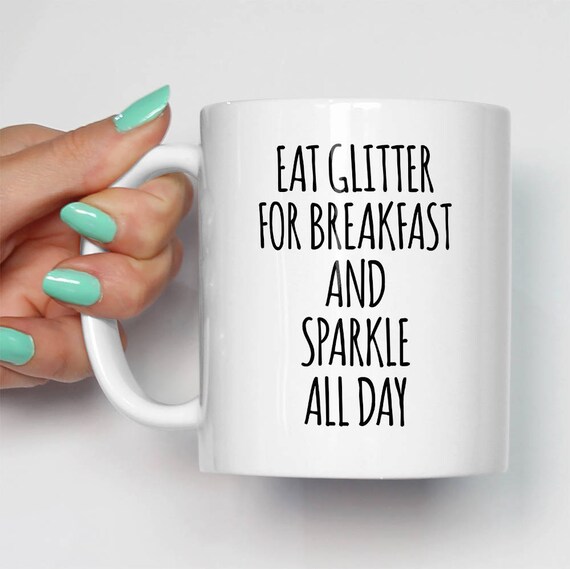 Eat Glitter For Breakfast And Sparkle All Day Mug Gifts For Etsy
