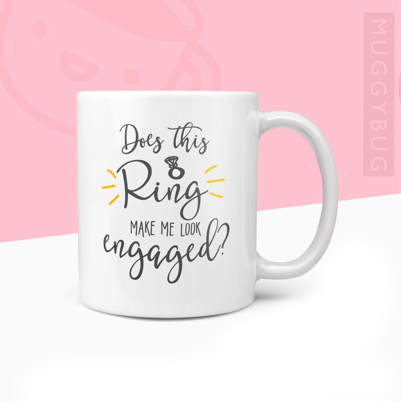 Does This Ring Make Me Look Engaged Mug Wedding Bride To Be Engagement Gifts Mugs Hen Do Church Married Present Made To Order image 1