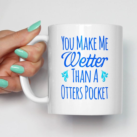 Wetter Than A Otters Pocket Mug Funny Boyfriend Valentines Etsy