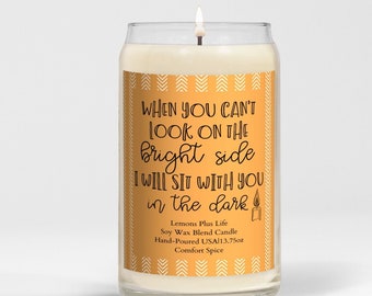 Message Candle, Encouragement Candle, Friendship Candle, I Will Sit With You in the Dark, Soy Wax Blend Candle 13.75oz, Friendship Candle, C