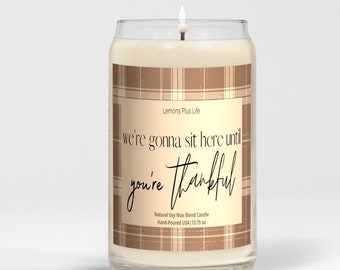 Funny Thanksgiving Candle, Large Natural Soy Wax Blend 13.75 oz, Thankful Candle, Fall Plaid Candle, Sit Here Til You're Thankful