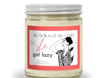 Funny Candle for Her, She Believe She Could, Natural Soy Wax Blend Candle 7.5 oz, Funny Gift for Her