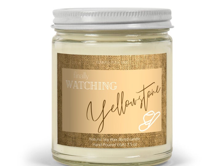 Finally Watching Yellowstone, Natural Soy Wax Blend Candle 7.5 oz, Message Candle, Comfort Spice Candle, Yellowstone Seasons