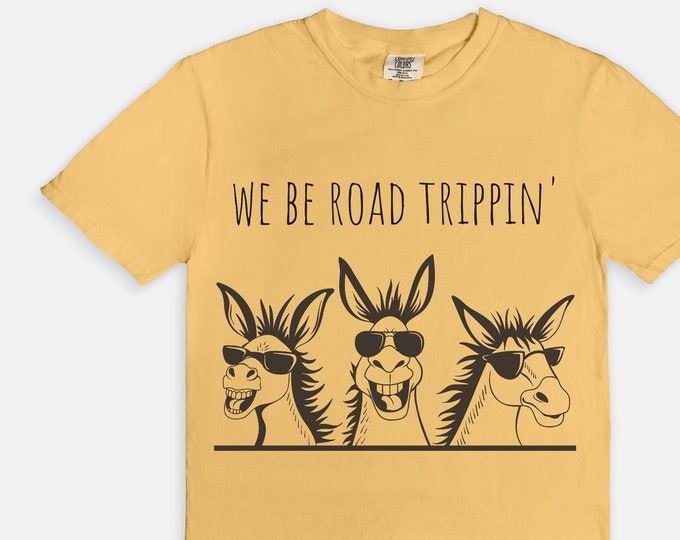 Funny Vacation T-shirt, we be road trippin', Donkeys and Sunglasses, Road Trip T-shirt, Girls Trip Tee, Road Trip Tee, Girls Road Trip Tee