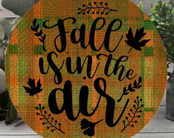Fall Wood Sign 12" (Round), Tartan Plaid Sign, Fall is in the Air, Fall Decorating Sign, Front Porch Wood Sign, Fall Plaid Sign, Fall Decor