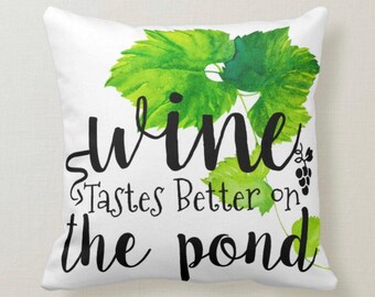 Wine Pillow, Wine Tastes Better On The Pond, Words, Watercolor Grave Vine, Green Grape Cluster, Wine Throw Pillow, Porch Pillow