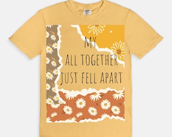 Daisy T-shirt "My All Together Just Fell Apart" Funny Tee, Daisy Floral T-shirt, Busy Mom Gift, Funny Friendship Gift, Crazy People Gift