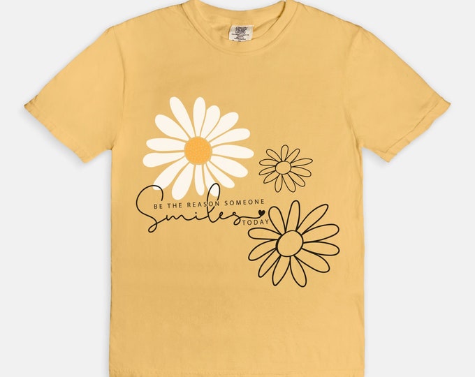 Daisy Tee "Be the Reason Someone Smiles Today" Daisy T-shirt, Inspirational Tee, Gift for Her, Daisy Floral T-shirt, Daisy Tee Gift for Her