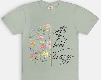 Floral Tee "Cute But Crazy"  Vintage Look T-Shirt, Garden T-shirt, Gift for Gardener, Floral Tshirt,  Women Garden Shirt,  Garden Flower Tee
