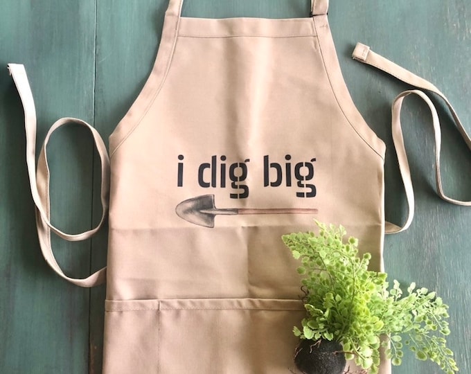 Funny Garden Apron, i dig big, Three Pocket Garden Apron, Gift for Her, Gift for Gardener, Gardening Apron, Mother’s Day Gift