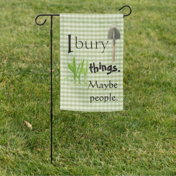 Garden Flag Funny Saying, I Bury Things Maybe People, I Pick Other People's Flowers, Gift for Gardener, Summer Garden Decor, Summer Yard Art