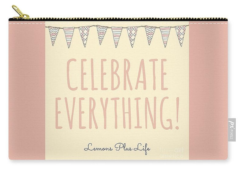 Carry-all Pouch Celebrate Everything