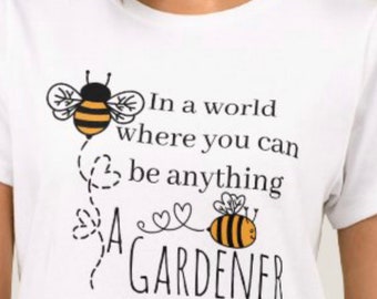 Bee Garden T-shirt, Bee a Gardener, Bumblebee T-shirt, Women Garden T-shirt, Gift for Gardener, Bee Tee, Mother's Day Gift, Bee Lover Gift