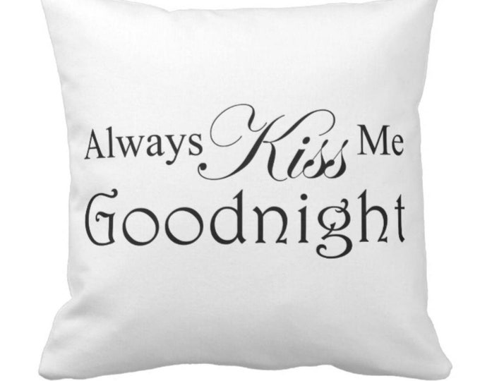 Throw Pillow "Always Kiss Me Goodnight"