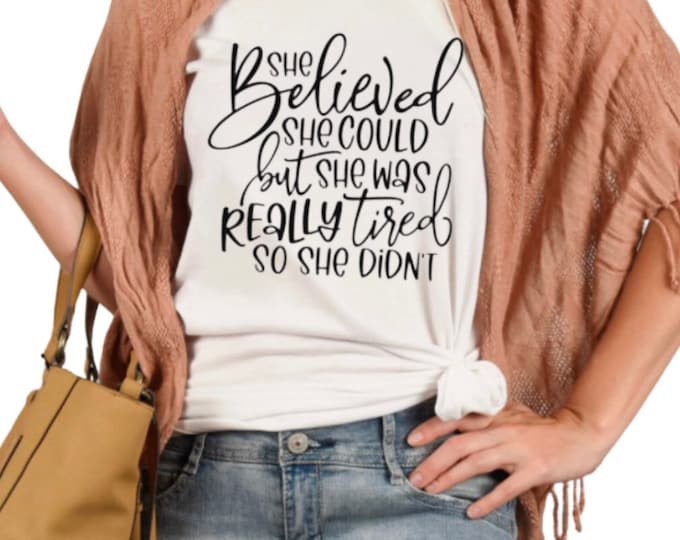 Funny Women T-Shirt, She Believed She Could But Really Tired, Unisex, Gift for Her