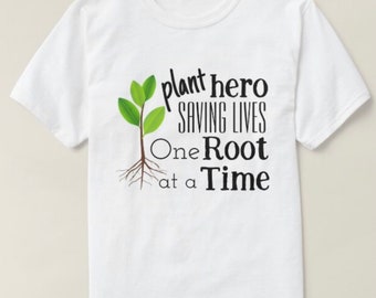 Funny Gardener T-shirt, Plant Hero, Saving Lives One Root at a Time, Gift for Gardener, Gardening Gift, Men's T-shirt, Unisex Gardening Tee
