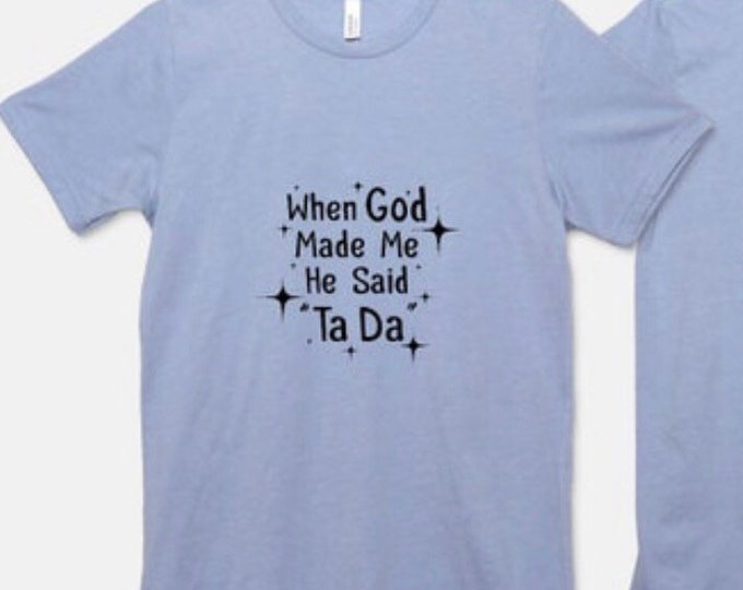 Bella Canvas Unisex Tee "When God Made Me He Said Ta Da" Heather Blue T-shirt, Faith Tee, Funny Saying Tee, Gift for Her