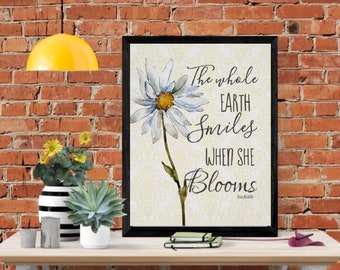 Daisy, Wall Art, Print, "The Whole Earth Smiles When She Blooms, Ready to Frame, Poster