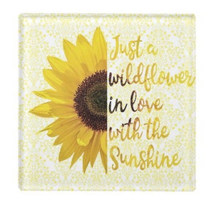 Glass Coaster, Sunflower, Just a Wildflower in Love with Sunshine, Floral with Words, Paperweight image 1