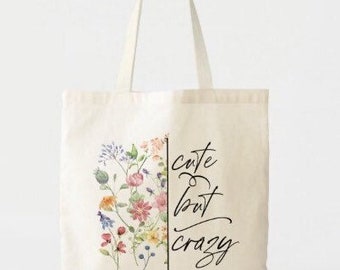 Cotton Tote "Cute But Crazy" Floral Tote Bag "Cuter in My Garden" Gift for Gardener, Crazy Girl Gift, Garden Tote Bag, Plant Lover Gift Tote