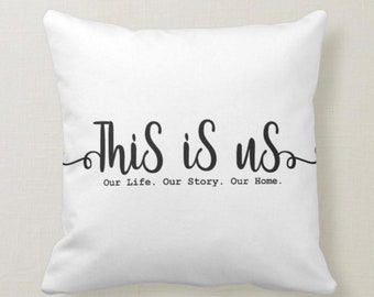 This is Us-Our Life-Our Story- White Pillow