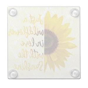 Glass Coaster, Sunflower, Just a Wildflower in Love with Sunshine, Floral with Words, Paperweight image 3