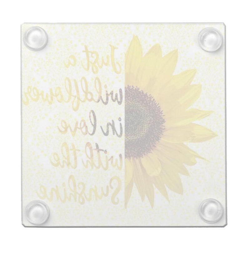 Glass Coaster, Sunflower, Just a Wildflower in Love with Sunshine, Floral with Words, Paperweight image 3