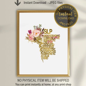 May include: Printable digital art print featuring a gold caduceus symbol with the word "SLP" and a list of positive attributes, such as "understanding", "communicative", "humanistic", "creative", "dedicated", "educated", "persistent", "supportive", "empathetic", "calm", and "kind". The caduceus is adorned with pink and purple watercolor flowers.