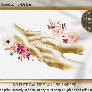 May include: A digital art print featuring two golden hands clasped together with pink and white watercolor flowers. The text "Instant Download - JPEG Files" is at the top of the image.