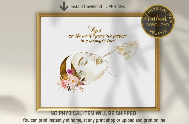May include: A printable digital art print with a gold and white illustration of a woman's face with a quote that reads "Lips are the most expressive feature in a woman's face". The illustration includes a floral design with pink and purple flowers. The print has a gold frame and the text "Instant Download - JPEG files" at the top.