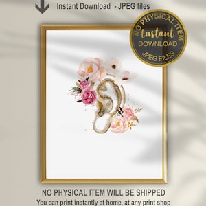 May include: Printable art print featuring a gold anatomical ear illustration with pink and white watercolor flowers. The print has the text "Instant Download - JPEG files" and "No Physical Item Will Be Shipped. You can print instantly at home, at any print shop or upload and print online."